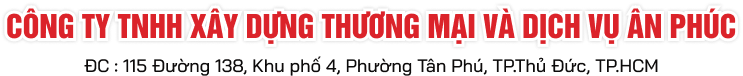 CÔNG TY TNHH XÂY DỰNG THƯƠNG MẠI VÀ DỊCH VỤ ÂN PHÚC